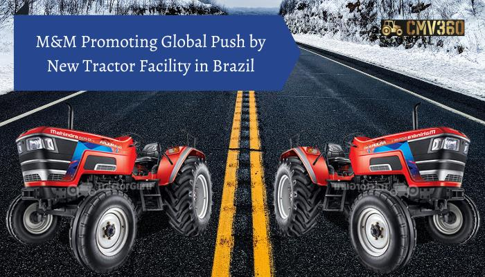 M&M Promoting Global Push by New Tractor Facility in Brazil