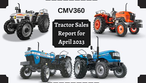 Retail Tractor Sales Report for April 2023 Risen by 1.48%, Sold 55,835 Tractors