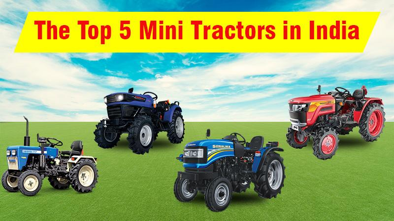 Top 5 Mini Tractors for Indian Farmers