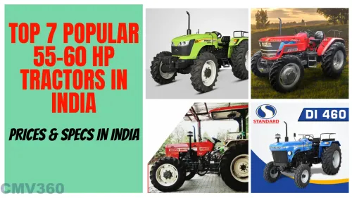 Top 7 Popular 55-60 HP Tractors in India: Detailed Specs & Pricing Overview