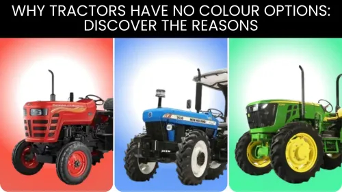 Why Tractors Have No Colour Options: Discover the Reasons