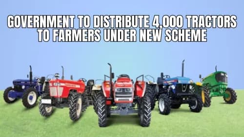 Government to Distribute 4,000 Tractors to Farmers Under New Scheme