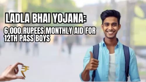 Ladla Bhai Yojana: 6,000 Rupees Monthly Aid for 12th Pass Boys