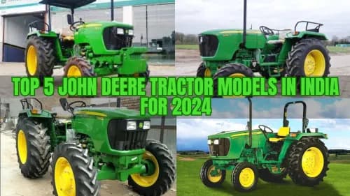 Top 5 John Deere Tractor Models in India for 2024