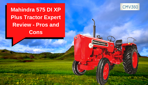 Mahindra 575 DI XP Plus Tractor Expert Review - Pros and Cons