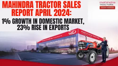 Mahindra Tractor Sales Report April 2024: 1% Growth in Domestic Market, 23% Rise in Exports