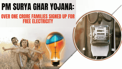 पीएम सूर्य घर योजना: एक करोड़ से अधिक परिवारों ने मुफ्त बिजली के लिए साइन अप किया