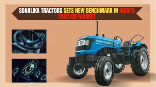 सोनालिका ट्रैक्टर्स ने भारत के ट्रैक्टर बाजार में नया बेंचमार्क सेट किया