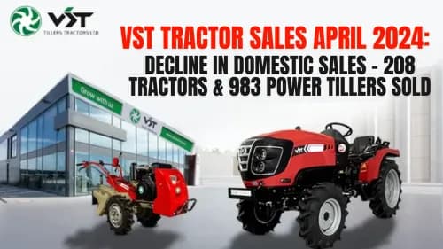 VST Tractor Sales April 2024: Decline in Domestic Sales - 208 Tractors & 983 Power Tillers Sold